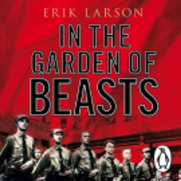 Cover Art for 9781448127283, In The Garden of Beasts: Love and terror in Hitler's Berlin by Erik Larson, Stephen Hoye