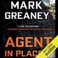 Cover Art for B078HPXX7Y, Agent in Place by Mark Greaney