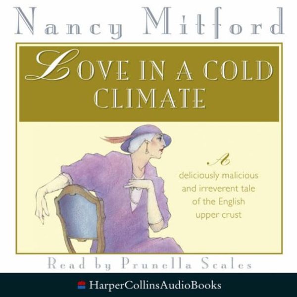 Cover Art for 9780007209101, Love in a Cold Climate by Nancy Mitford