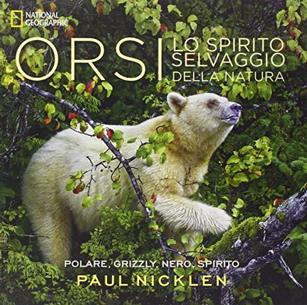 Cover Art for 9788854026216, Orsi. Lo spirito selvaggio della natura by Paul Nicklen