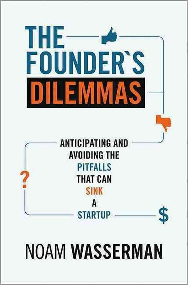 Cover Art for 9780691158303, The Founder's Dilemmas by Noam Wasserman