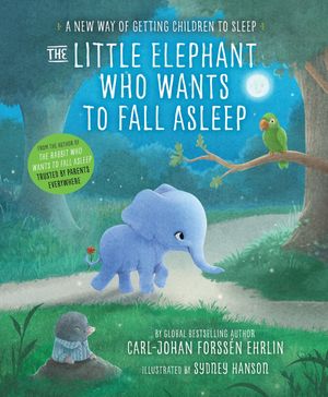 Cover Art for 9780241291207, Elephant Who Wants To Fall Asleep by Carl-Johan Forssen-Ehrlin