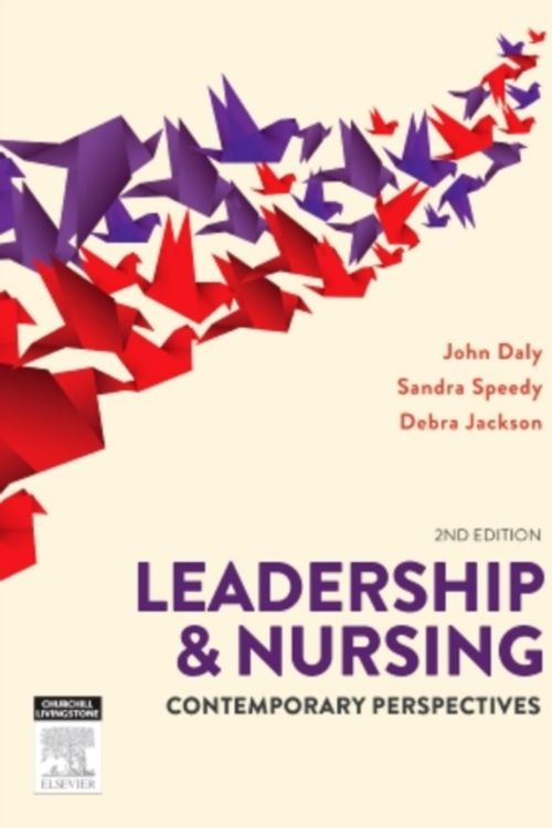 Cover Art for 9780729541534, Leadership and Nursing: Contemporary perspectives, 2e by Daly RN MEd(Hons) BHSc(N) MACE AFACHSE FRCNA, John, BA, Ph.D., FCN, Speedy RN BA(Hons) DipEd MURP EdD MAPS FANZCMHN, Sandra, Jackson Rn sfhea facn, Debra, Ph.D.