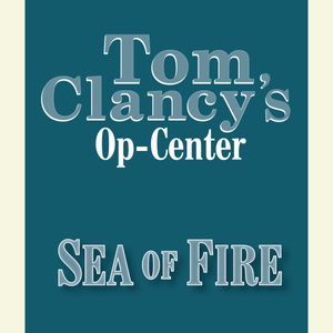 Cover Art for 9780307971166, Tom Clancy's Op-Center #10: Sea of Fire by Jeff Rovin