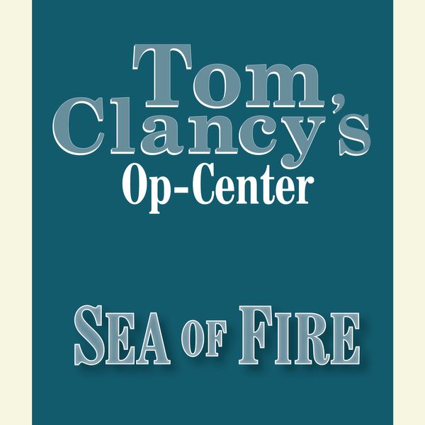 Cover Art for 9780307971166, Tom Clancy's Op-Center #10: Sea of Fire by Jeff Rovin