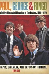 Cover Art for 9781435110076, John, Paul, George & Ringo: The Definitive Illustrated Chronicle of The Beatles, 1960-1970- Rare Photographs, Ephemera, and Day-By-Day Timeline by Tim Hill