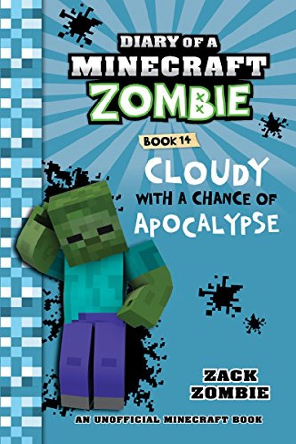 Cover Art for B07CVFZZ3N, Minecraft Books: Diary of a Minecraft Zombie Book 14: Cloudy with a Chance of Apocalypse by Zack Zombie