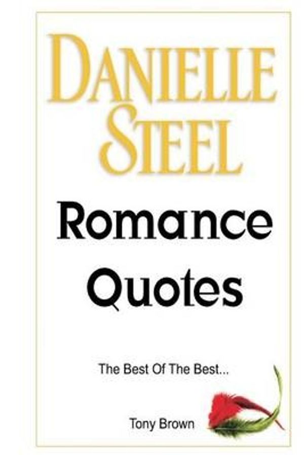Cover Art for 9781512074017, Danielle Steel Romance Quotes by Tony Brown