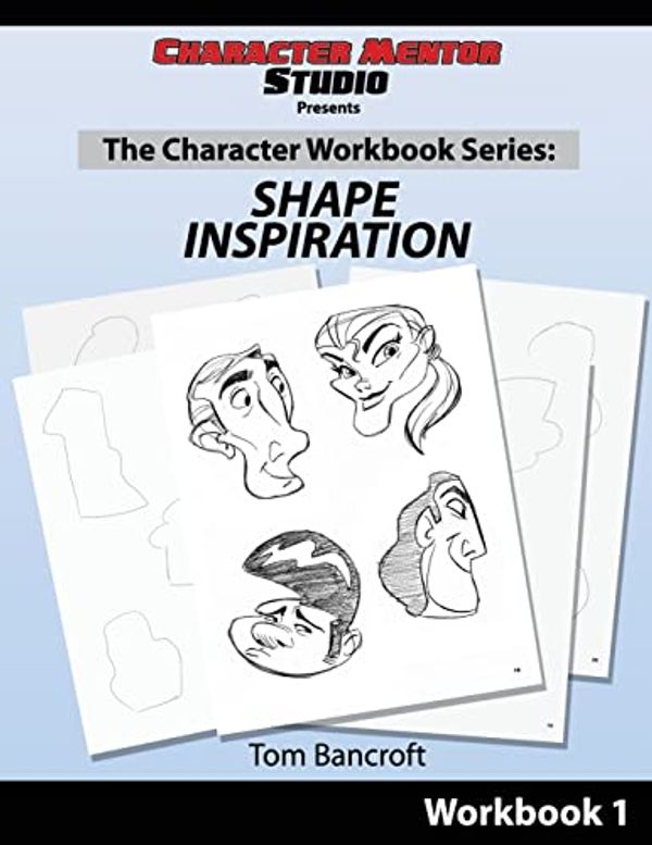 Cover Art for 9781470175283, Character Mentor Studio, Workbook 1- Shape Inspiration by Tom Bancroft