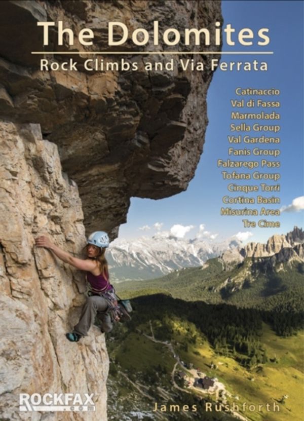 Cover Art for 9781873341971, The Dolomites - Rock Climbs and Via Ferrata (Rockfax Climbing Guide) (Rockfax Climbing Guide Series) by James Rushforth