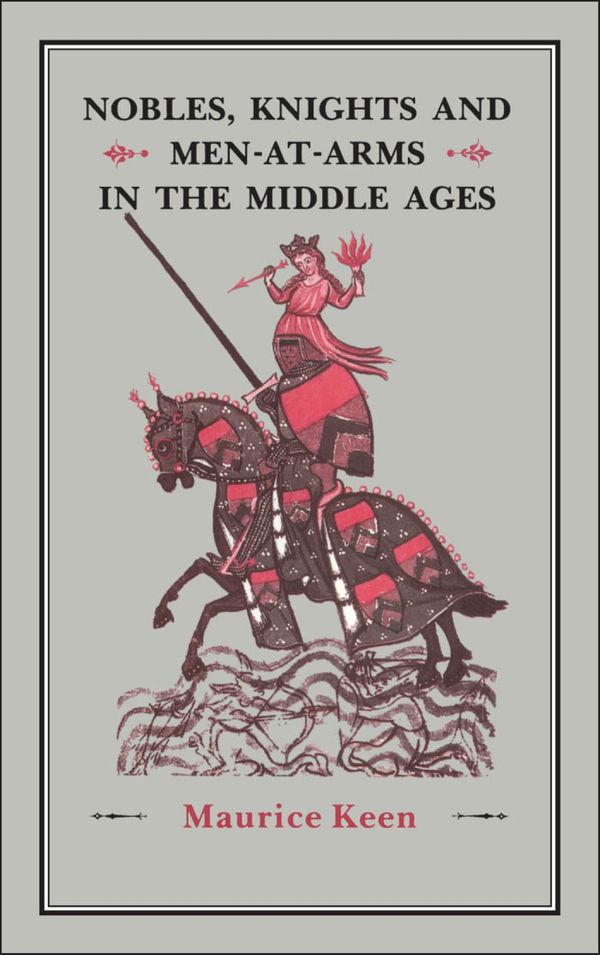 Cover Art for 9781852850876, Nobles, Knights & Men-At-Arms In The Middle Ages by Maurice Keen