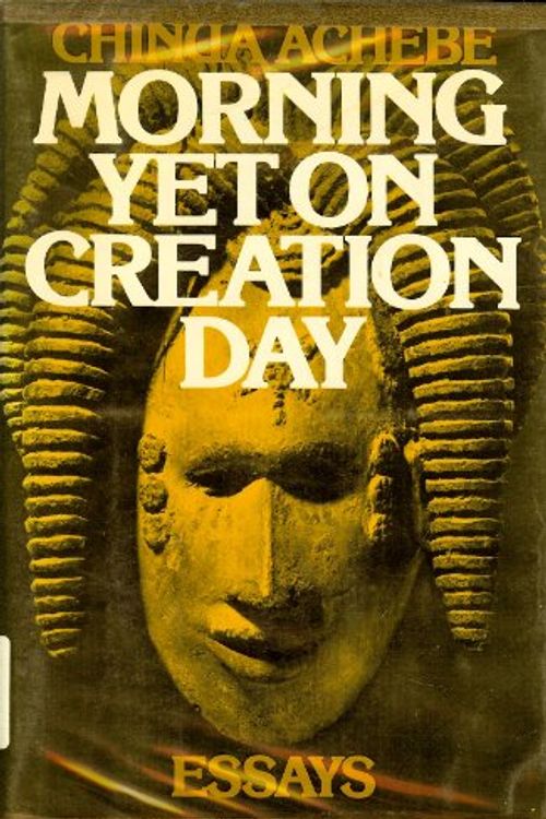 Cover Art for 9780385017039, Morning yet on creation day: Essays by Chinua Achebe