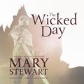 Cover Art for 9781538478967, The Wicked Day by Mary Stewart