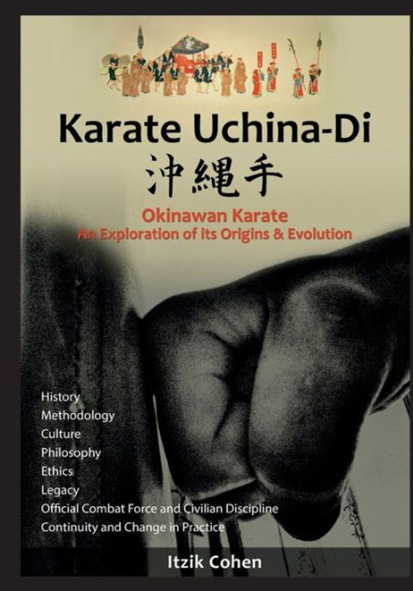 Cover Art for 9781543256932, Karate Uchina-Di: Okinawan Karate: An Exploration of its Origins and Evolution by Itzik Itzhak Cohen