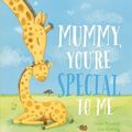 Cover Art for 9781760153908, Mummy, You're Special to Me by Laine Mitchell