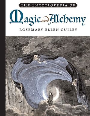 Cover Art for 9780816060481, The Encyclopedia of Magic and Alchemy by Rosemary Ellen Guiley