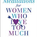 Cover Art for 9781473519596, Daily Meditations For Women Who Love Too Much by Robin Norwood