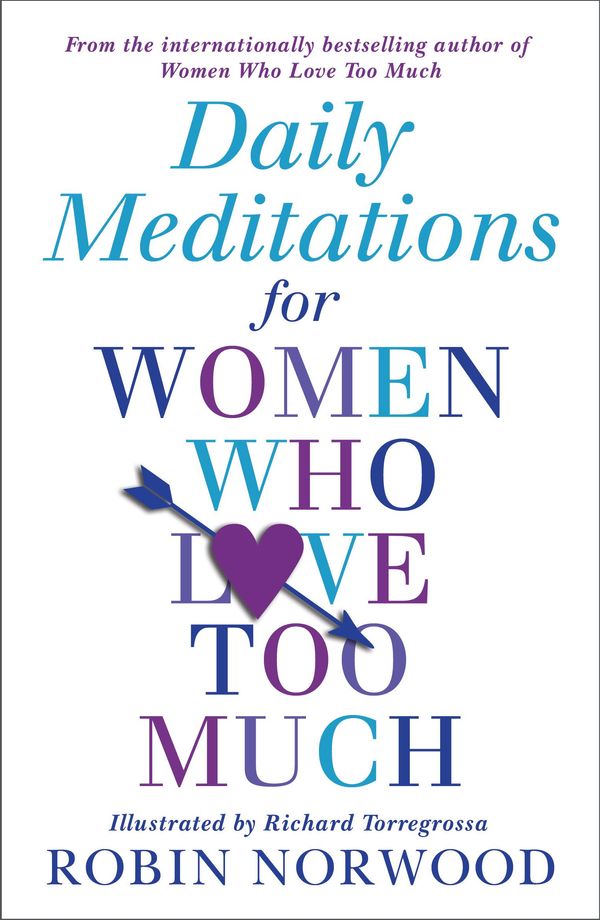 Cover Art for 9781473519596, Daily Meditations For Women Who Love Too Much by Robin Norwood