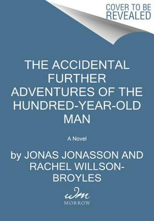 Cover Art for 9780062846136, The Accidental Further Adventures of the Hundred-year-old Man by Jonas Jonasson