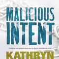 Cover Art for 9780330425438, Malicious Intent by Kathryn Fox