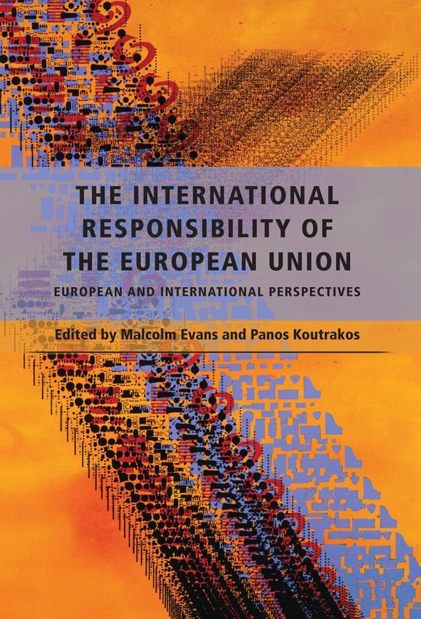 Cover Art for 9781782251033, The International Responsibility of the European Union by Malcolm Evans, Panos Koutrakos