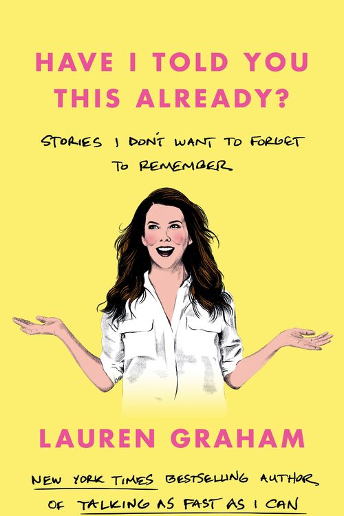 Cover Art for 9780349017648, Have I Told You This Already? by Lauren Graham