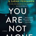 Cover Art for 9781250310972, You Are Not Alone by Greer Hendricks