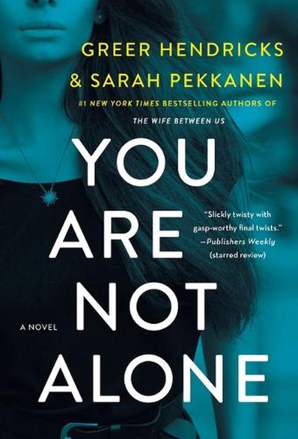 Cover Art for 9781250310972, You Are Not Alone by Greer Hendricks