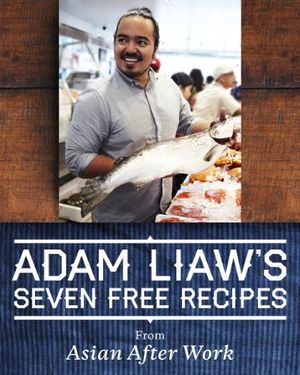 Cover Art for B00H3HGENU, Adam Liaw's Seven Free Recipes from Asian After Work by Adam Liaw