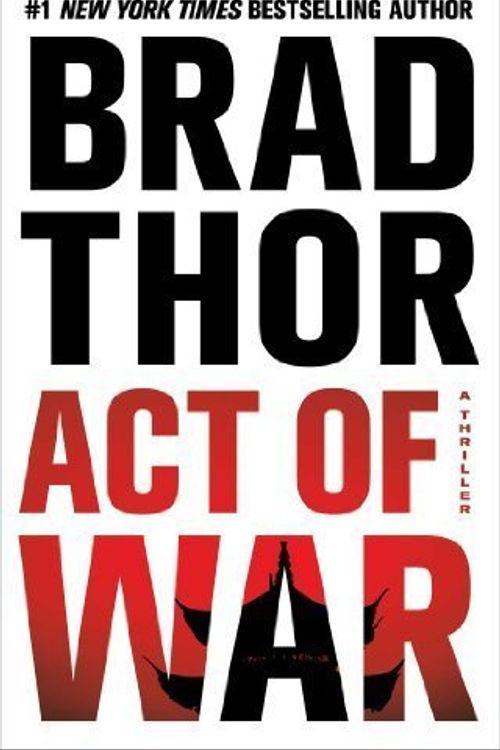 Cover Art for B01FIYSCN4, Act of War: A Thriller (The Scot Harvath Series) by Brad Thor (2014-07-08) by Brad Thor
