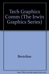 Cover Art for 9780256114171, Technical Graphics Communication (The Irwin Graphics Series) by Bertoline