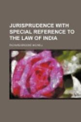 Cover Art for 9781150563393, Jurisprudence with Special Reference to the Law of India by Richard Brooke Michell