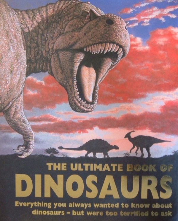Cover Art for 9781405437554, The Ultimate Book of Dinosaurs by Paul Dowswell, John Malam, Paul Mason, Steve Parker