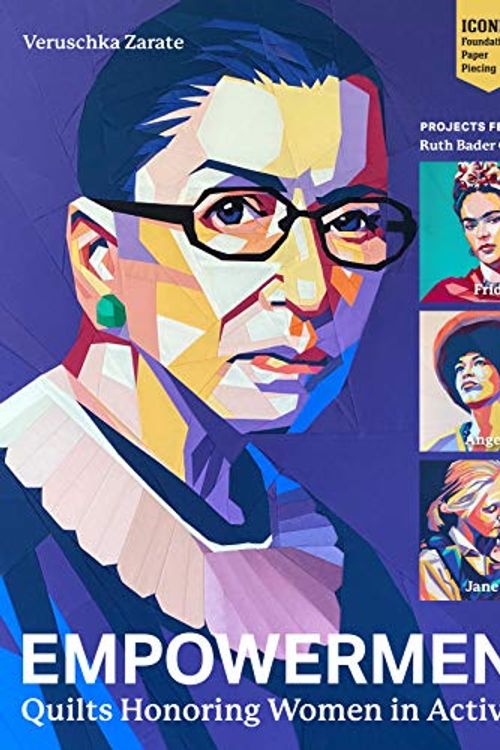 Cover Art for 9781644031636, Empowerment: Quilts Honoring Women in Activism; Projects Featuring Ruth Bader Ginsburg, Frida Kahlo, Angela Davis & Jane Goodall by Veruschka Zarate