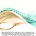 Cover Art for 9781242487477, Native American Actors, including: Gavin Macleod, Shannon Elizabeth, Cameron Diaz, Ava Gardner, Cher, Tina Turner, Sisqó, Will Sampson, Ludacris, Will ... Foxx, Teri Hatcher, Sacheen Littlefeather by Hephaestus Books