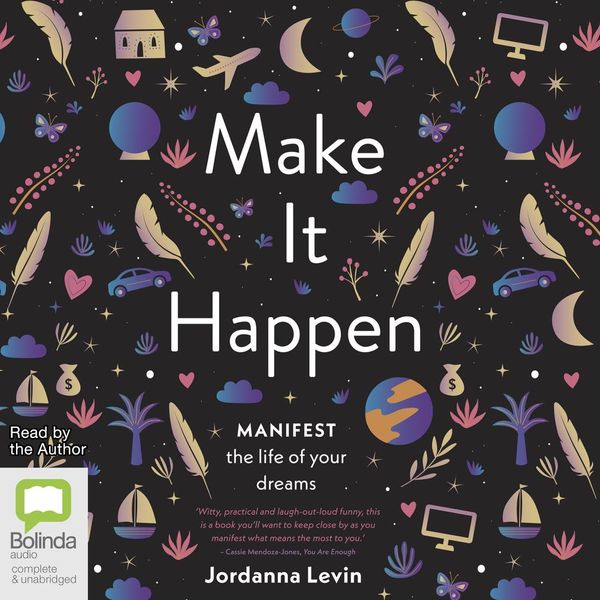 Cover Art for 9781867503408, Make It Happen: Manifest the Life of Your Dreams by Jordanna Levin
