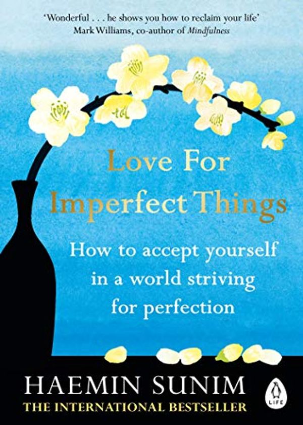 Cover Art for B07D922PXX, Love for Imperfect Things: How to Accept Yourself in a World Striving for Perfection by Haemin Sunim