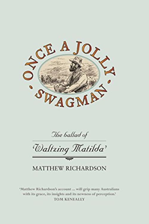 Cover Art for 9780522853087, Once A Jolly Swagman: The Ballad Of 'Waltzing Matilda'. by Matthew Richardson