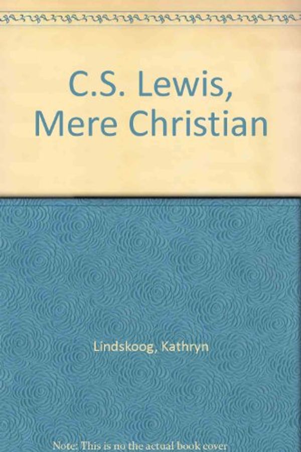 Cover Art for 9780877885436, C.S. Lewis, Mere Christian by Kathryn Lindskoog
