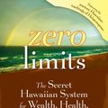 Cover Art for B008L044DA, Zero Limits: The Secret Hawaiian System for Wealth, Health, Peace, and More by Joe Vitale