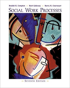 Cover Art for 9780534365592, Social Work Processes (with Infotrac) [With Infotrac] by Beulah Compton, Burt Galaway, Barry Cournoyer