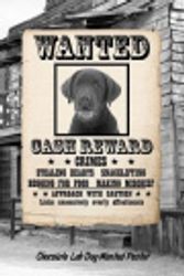 Cover Art for 9781794601758, Chocolate Lab Dog Wanted Poster: Beer Tasting Journal Rate and Record Your Favorite Beers Collect Beer Name, Brewer, Origin, Date, Sampled, Rating, ... Meter, Note and Flavor Wheel 120 Pages 6x9 by Rob Cole