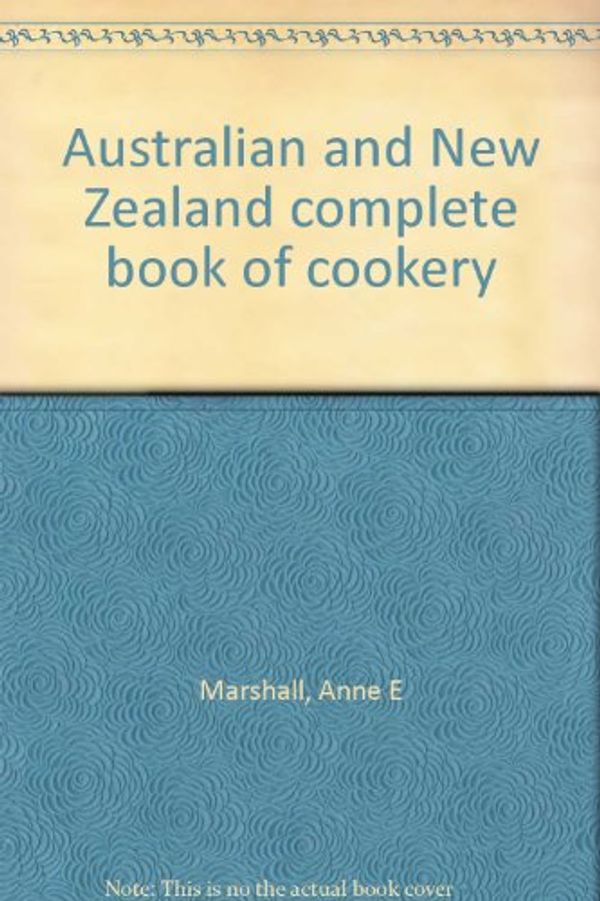 Cover Art for 9780600316855, Australian and New Zealand complete book of cookery by Anne E. Marshall