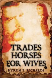 Cover Art for 9781424149674, Trades Horses for Wives by Hyrum E. Richards