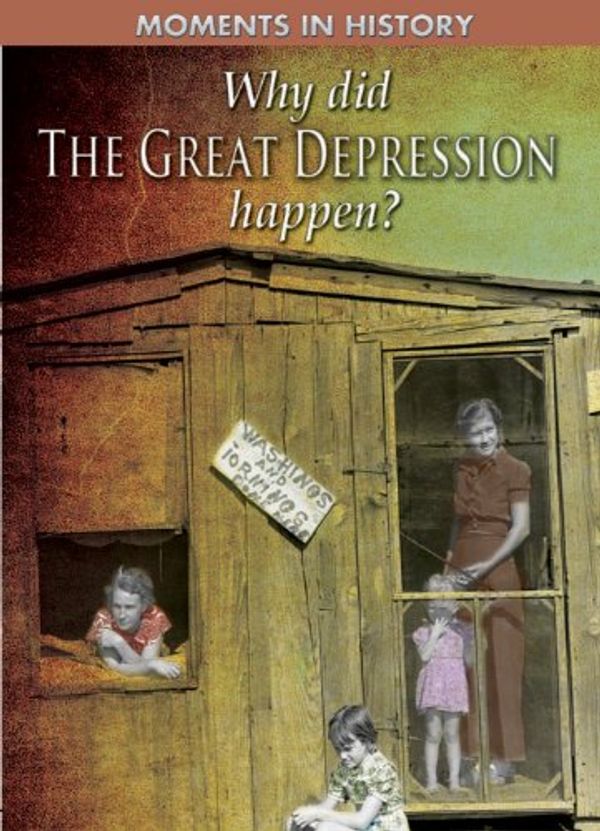 Cover Art for 9781433941696, Why Did the Great Depression Happen? (Moments in History) by Reg Grant, R G. Grant
