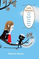 Cover Art for 9780375840166, Lulu Atlantis And The Quest For Tru by Patricia Martin