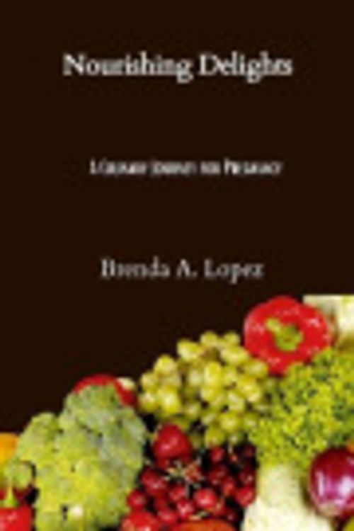 Cover Art for 9798399087566, Nourishing Delights: A Culinary Journey for Pregnancy by Lopez, Brenda  A