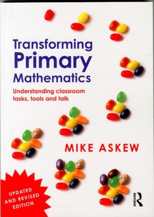 Cover Art for 9781138953604, Transforming Primary Mathematics: Understanding classroom tasks, tools and talk by Mike Askew