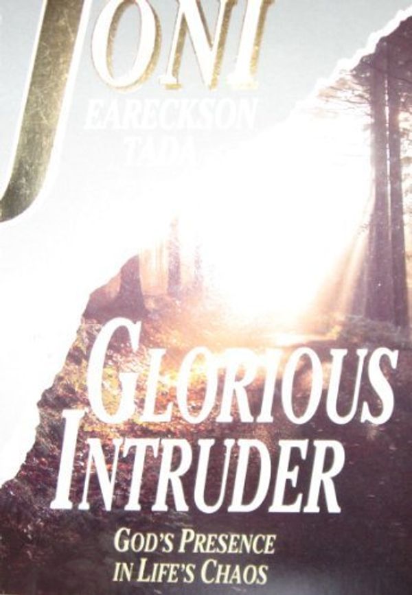 Cover Art for 9781872059228, Glorious intruder: God's presence in life's chaos by Joni Eareckson Tada