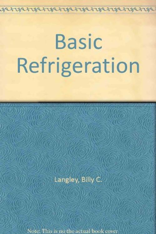 Cover Art for 9780835904179, Basic Refrigeration by Billy C. Langley